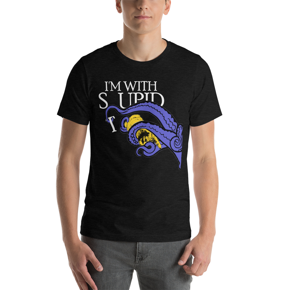 I'm with Stupid: The Cthulhu Response Unisex T-Shirt